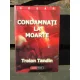 CONDAMNATI LA MOARTE - TRAIAN TANDIN