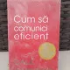 Cum sa comunici eficient - Dale Carnegie