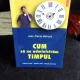 CUM SA NE ADMINISTRAM TIMPUL - JEAN DENIS MENARD