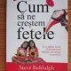 Cum sa ne crestem fetele - Steve Biddulph