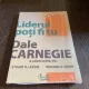 Dale Carnegie - Liderul poti fi tu