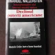 DECLINUL PUTERII AMERICANE, STATELE UNITE INTR-O LUME HAOTICA - MMANUEL WALLERSTEIN