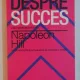 DESPRE SUCCES , CLE MAI BUNE SFATURI DE NAPOLEON HILL , 2013