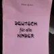 DEUTSCH FÜR ALLE KINDER - ELENA ARSENE  (GERMANA PENTRU TOTI COPIII)