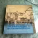 DIE SCHIFFSTATIONEN AM VIERWALDSTATTERSEE - JOSEF GWERDER  (PORTURI PE VIERWALDSTATTERSEE, TEXT IN LIMBA GERMANA)