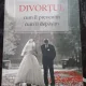 Divortul. Cum il prevenim, cum il depasim