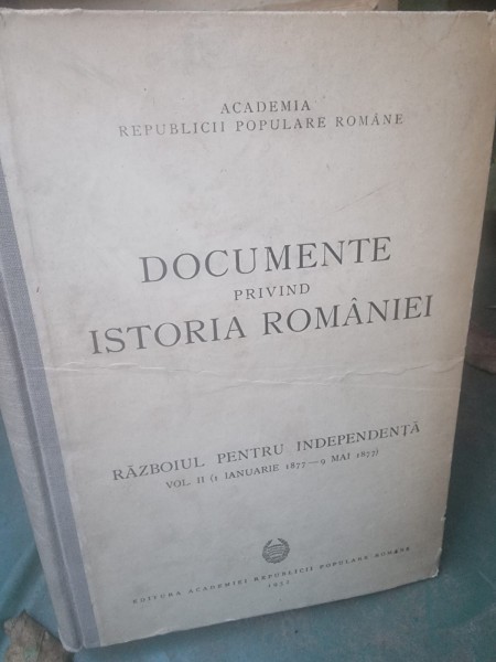 Documente privind Istoria Romaniei Razboiul pentru Independenta  10 volume