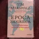 EPOCA ZIDURILOR - TIM MARSHALL