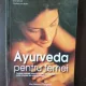 Ernst Schrott, Cynthia-Lina Bolen - Ayurveda pentru femei
