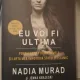 Eu Voi Fi Ultima , Povestea Captivitatii Mele si Lupta Mea Impotriva Statului Islamic - Nadia Murad , Jenna Krajeski , Amal Clooney