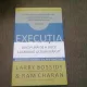 EXECUTIA. DISCIPLINA DE A DUCE LUCRURILE LA BUN SFARSIT - LARRY BOSSIDY