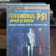 FENOMENUL PSI. SPIRIT SI DESTIN - SORIN MODREANU BANAT
