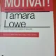 Fii motivat! - Tamara Lowe