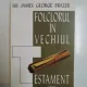 FOLCLORUL IN VECHIUL TESTAMENT de SIR JAMES GEORGE FRAZER