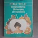 FRUCTELE IN ALIMENTATIE , BIOTERAPIE SI COSMETICA de MIHAESCU GRIGORE , 1992