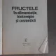 FRUCTELE IN ALIMENTATIE , BIOTERAPIE SI COSMETICA de MIHAESCU GRIGORE , 1992