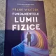 Fundamentele lumii fizice - Frank Wilczek