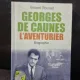 GEORGES DE CAUNES LAVENTURIER - VINCENT ROUSSET  (BIOGRAFIA LUI GEORGES DE CAUNES