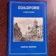GUILDFORD, A SHORT HISTORY - MATTHEW ALEXANDER  (CARTE IN LIMBA ENGLEZA)