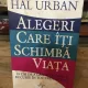 Hal Urban - Alegeri Care iti Schimba Viata
