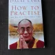 HOW TO PRACTISE, THE WAY TO A MEANINGFUL LIFE - DALAI LAMA  (CARTE IN LIMBA ENGLEZA)