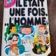 IL ETAIT UNE FOIS... L HOMME  (CARTE PENTRU COPII, CU BENZI DESENATE, TEXT IN LIMBA FRANCEZA)