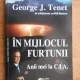 IN MIJLOCUL FURTUNII. ANII MEI LA C.I.A. - GEORGE J. TENET