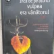 INCA DE PE ATUNCI VULPEA ERA VINATORUL-HERTA MULLER