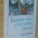 INCHIDE OCHII SI VEI VEDEA ORASUL de IORDAN CHIMET , 1979