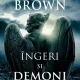 INGERI SI DEMONI - DAN BRAOWN