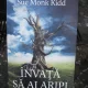 INVATA SA AI ARIPI - SUE MONK KIDD