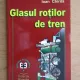 Ioan Chirila - Glasul rotilor de tren
