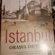 Istanbul, orasul imperial - John Freely
