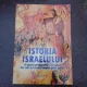 Istoria Israelului, o istorie pictografica a evreilor din cele mai vechi timpuri pana astazi