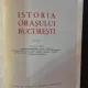 Istoria Orasului Bucuresti Vol.1si 2 - Florian Georgescu Si Colab.