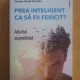 Jeanne Siaud-Facchin - Prea inteligent ca sa fii fericit? Adultul supradotat