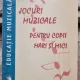 Jocuri muzicale pentru copii mari si mici - Jean Lupu, Mihaela Staneci