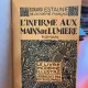 L Infirme aux mains de lumiere - Edouard Estaunie
