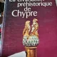 La Civilisation prehistorique de Chypre