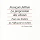 LA PROPENSION DES CHOSES. POUR UNE HISTOIRE DE L EFFICACITE EN CHINE - FRANCOIS JULLIEN