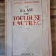 La vie de Toulouse Lautrec - Henri Perruchot