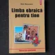 LIMBA EBRAICA PENTRU TINE, MANUAL DE CONVERSATIE - DAN HERSCOVICI