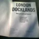 LONDON DOCKLANDS. PAST, PRESENT AND FUTURE  (GHID ILUSTRAT, TEXT IN LIMBA ENGLEZA)