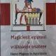 MAGICIENII EGIPTENI SI VRAJITOARELE TESALIENE. HOMO MAGICUS IN ANTICHITATE - TRADUCERE DE ION ACSAN