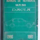 MANUAL DE REPARATII M.R.150. Dacia 1200 1.2l berlina, Dacia 1300 berlina/break, Dacia 1310 berlina/break