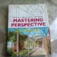 MASTERING PERSPECTIVE FOR BEGINNERS - SANTIAGO ARCAS  (CARTE IN LIMBA ENGLEZA)