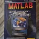 MATLAB, calcul numeric, grafica, aplicatii - Marin Ghinea