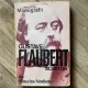 Maurice Nadeau - Gustave Flaubert, scriitor