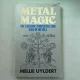 METAL MAGIC. THE ESOTERIC PROPROETIES AND USES OF METALS - MELLIE UYLDERT