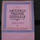 METODICA PREDARII DESENULUI LA CLASELE I-IV - MARIA ILIOAIA